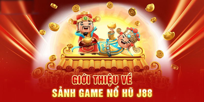 J88 nổi tiếng với game nổ hũ đa dạng, ấn tượng